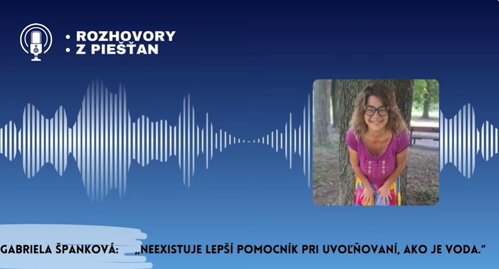 Podcast - Gabriela Španková: „Neexistuje lepší pomocník pri uvoľňovaní, ako je voda